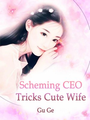 cover image of Scheming CEO Tricks Cute Wife